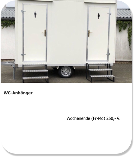 WC-Anhänger  Wochenende (Fr-Mo) 250,- €