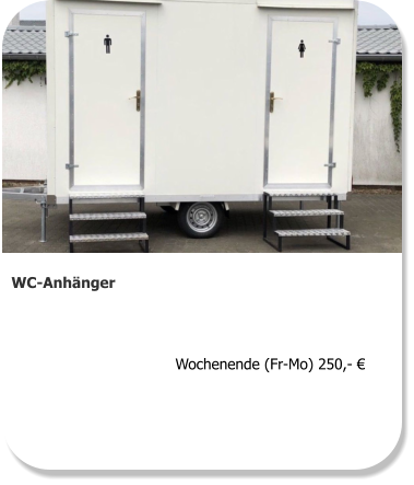 WC-Anhänger  Wochenende (Fr-Mo) 250,- €