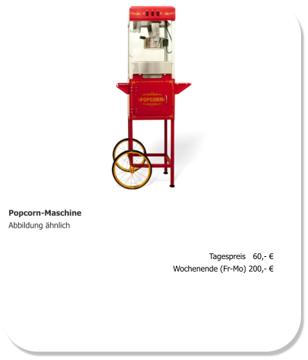 Popcorn-Maschine Abbildung ähnlich Tagespreis   60,- € Wochenende (Fr-Mo) 200,- €