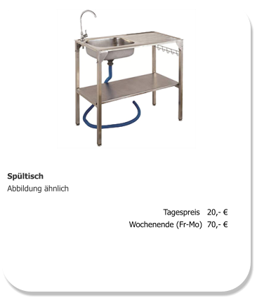 Spültisch Abbildung ähnlich Tagespreis   20,- € Wochenende (Fr-Mo)  70,- €